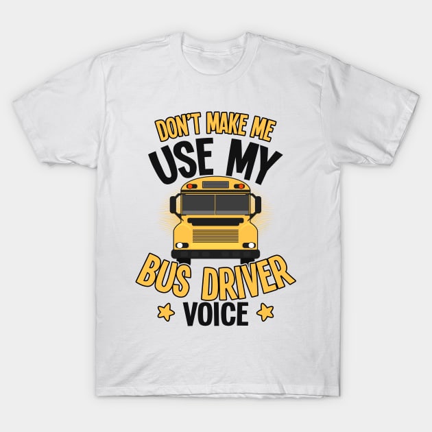 School Bus Shirt | Don't Make Me Use My Voice T-Shirt by Gawkclothing